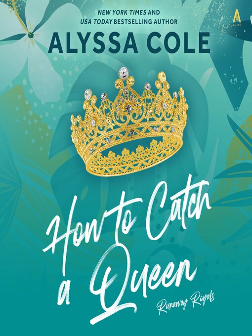 Title details for How to Catch a Queen by Alyssa Cole - Available